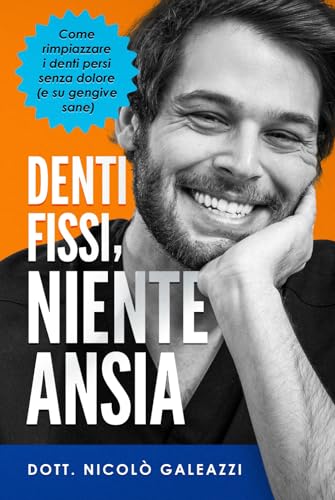 Copertina del libro Denti Fissi, Niente Ansia — Dott. Nicolò Galeazzi